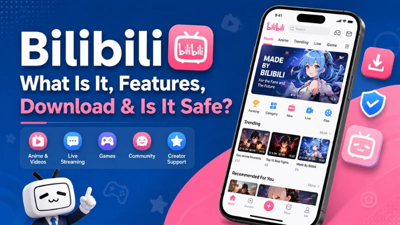 Bilibili App: What Is It, Features, Download & Is It Safe?
