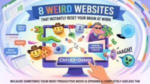 8 Weird Websites That Instantly Reset Your Brain at Work