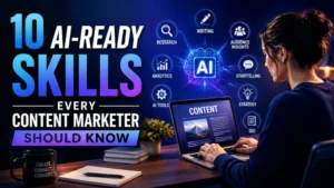 10 AI-Ready Skills Every Content Marketer Should Know